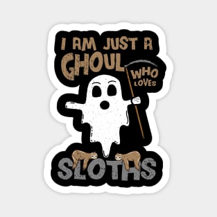 I Am Just A Ghoul Who Loves Sloths Magnet