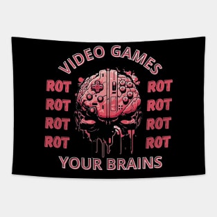 video games rot your brains Tapestry