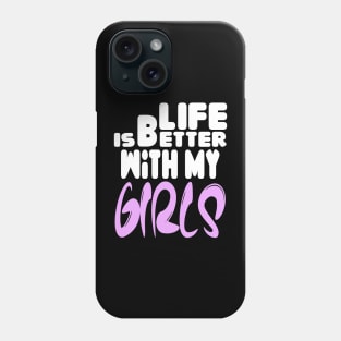 live is better with my girls Phone Case