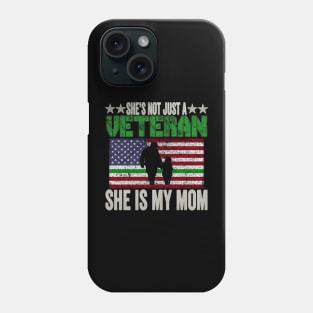 She's Not Just A Veteran, She Is My Mom Phone Case