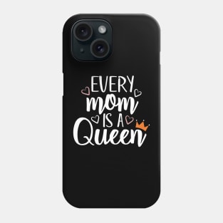 Every Mom Is A Queen Phone Case