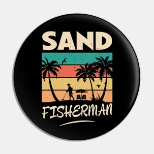 Sand Fisherman - Funny Metal Detecting for Dad Humor Pin