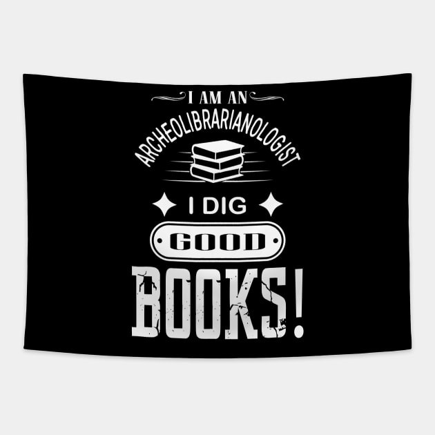 Librarian Tshirt For Bookworms | I Dig Good Books Tapestry by TellingTales