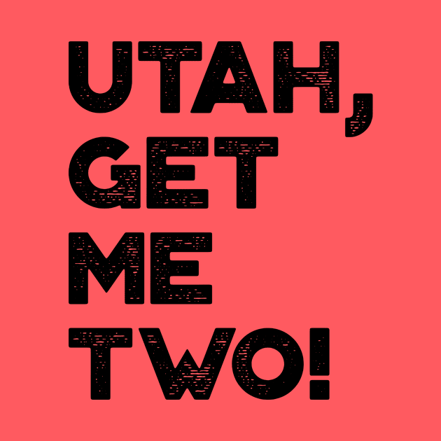 Utah Get Me Two Funny Vintage Retro by truffela