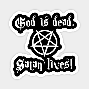 God is dead. Satan Lives! Magnet