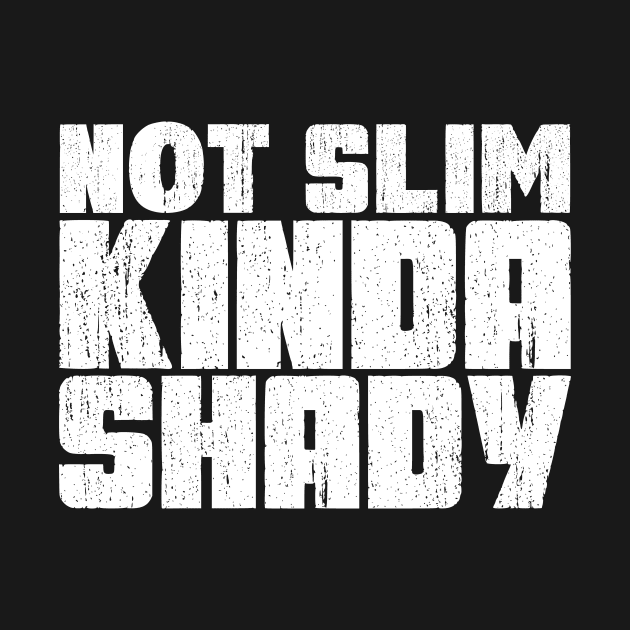 Not slim kinda shady by colorsplash