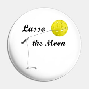 Pickleball Lasso the Moon Design Pin