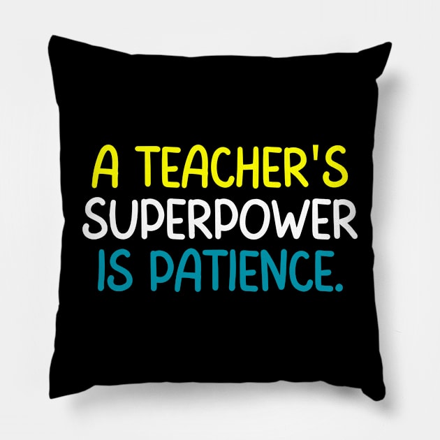 Teacher Quote A Teacher Superpower Is Patience Pillow by Art-Jiyuu