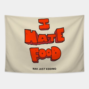 I hate food just kidding funny red letters typography design Tapestry