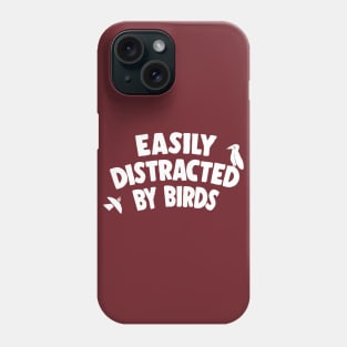 Easily Distracted by Birds Phone Case