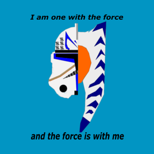 I am one with the force and the force is with me T-Shirt