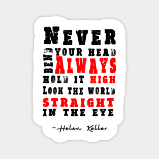 Never bend your head. Always hold it high Inspirational Motivational Quotes Magnet