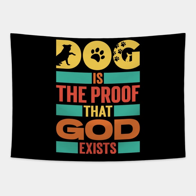 Dog Is The Proof That God Exists v3 Tapestry by Emma