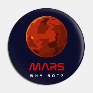 Mars - Why Not? Pin