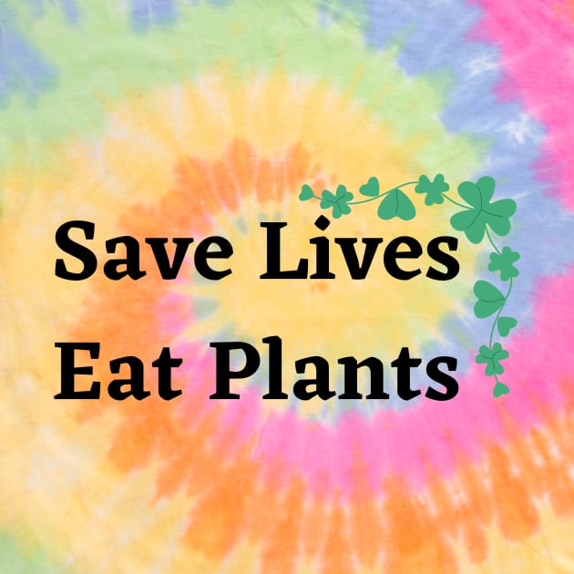 Save Lives Eat Plants Gift by François Belchior