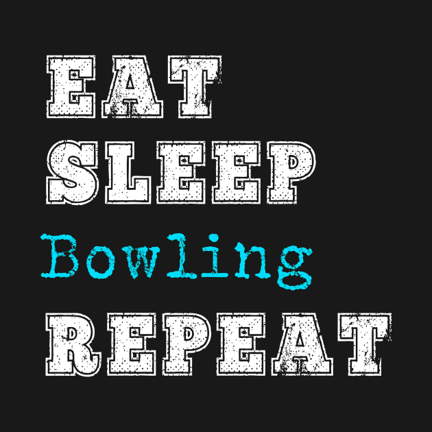 Funny Eat Sleep Bowling Gift Bowler League Repeat by HuntTreasures