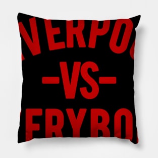 LIVERPOOL VS EVERYBODY Pillow