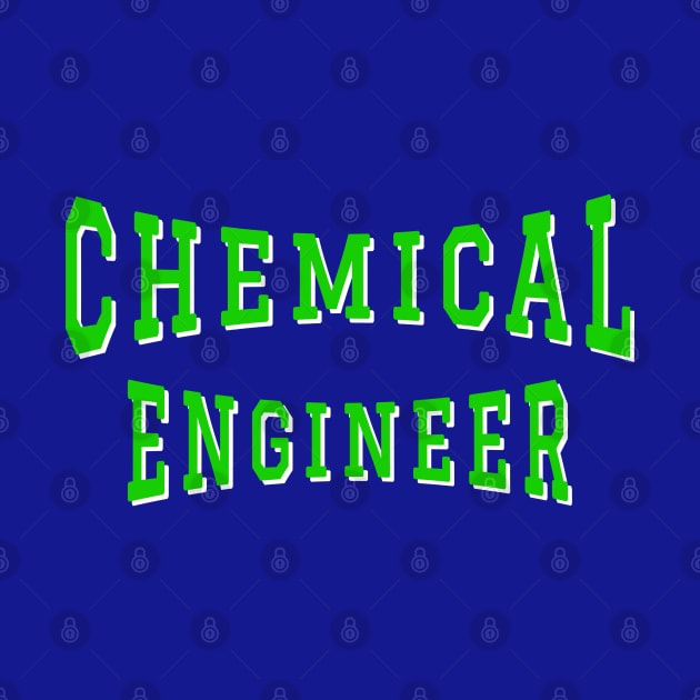 Chemical Engineer in Green Color Text by The Black Panther