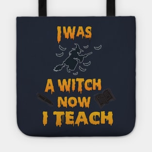 I was a witch Now I teach Tote