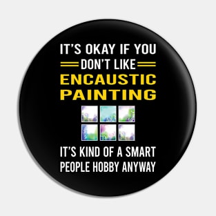 Smart People Hobby Encaustic Painting Pin