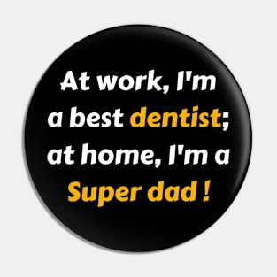 Dentist super dad gift Pin