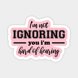 I'm Not Ignoring You, I'm Hard of Hearing, Smile Deaf Magnet