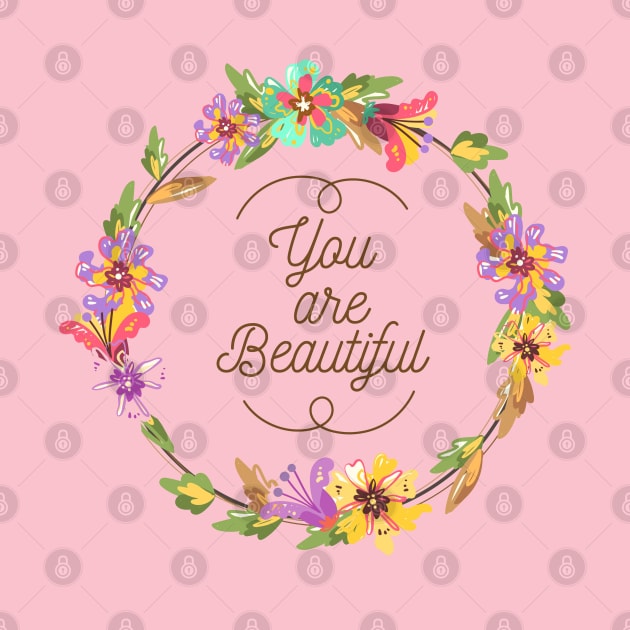 You Are Beautiful by Mako Design 