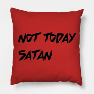 Not Today Satan Pillow