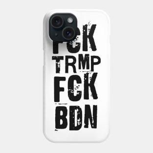 FCK TRMP FCK BDN Phone Case