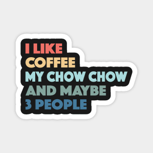 Chow Chow Funny Dog Owner Coffee Lovers Vintage Retro Magnet