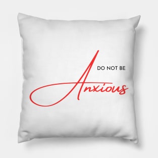 Philippians 4:6 Be Anxious for Nothing V4 Pillow