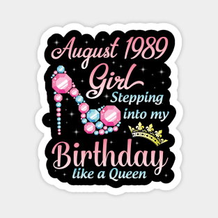 August 1989 Girl Stepping Into My Birthday 31 Years Like A Queen Happy Birthday To Me You Magnet