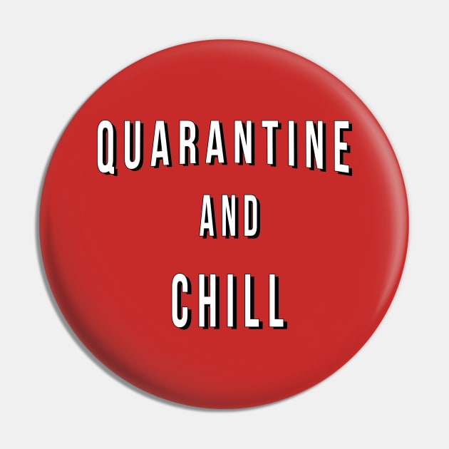 Quarantine And Chill Pin by LikeMindedDesigns