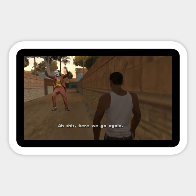 Ah Shit Here We Go Again Gta Joker Stairs Meme Ah Shit Here We Go Again Meme Sticker Teepublic