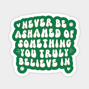 Never be ashamed Magnet