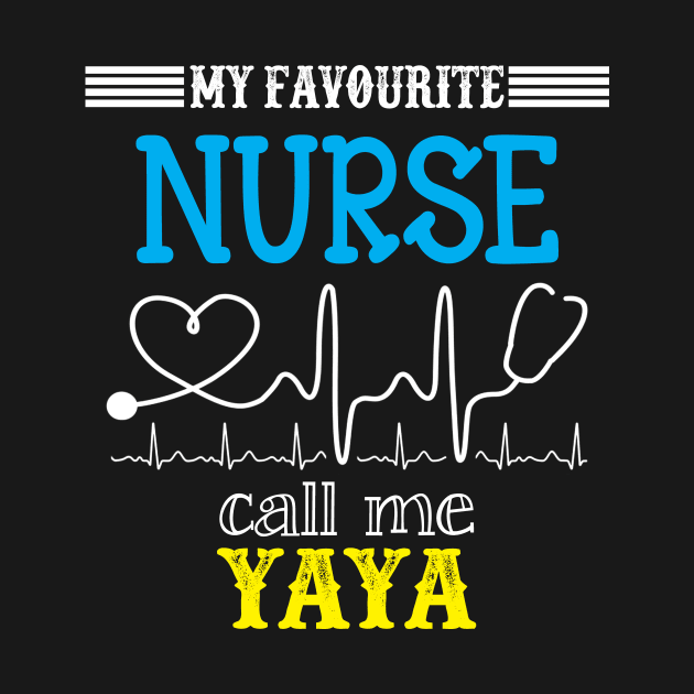 My Favorite Nurse Calls Me Yaya Funny Mother's Gift by DoorTees