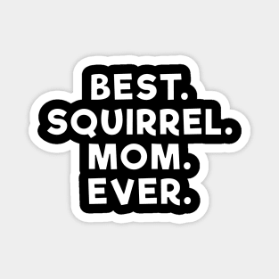 best squirrel mom ever white Magnet