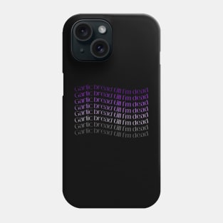 Garlic bread till I'm dead asexual pride Phone Case