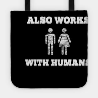 Also Works With Humans t-shirt fun hipster geek Tote