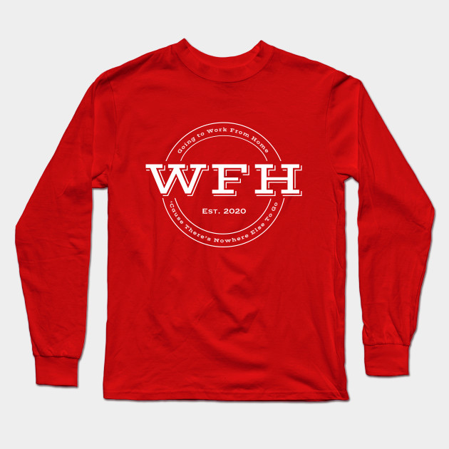 Wfh Work From Home Mock Company Logo Work From Home Covid 19 Long Sleeve T Shirt Teepublic