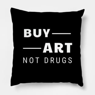Buy art not drugs Pillow