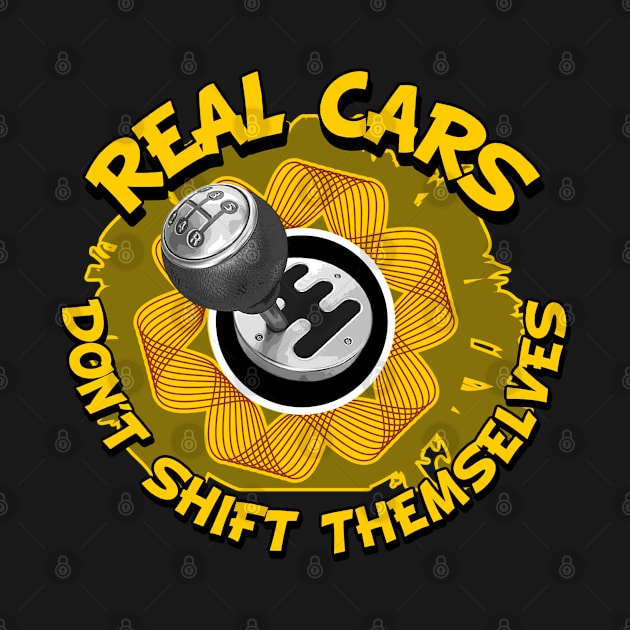 Real Cars Dont Shift Themselves by Wilcox PhotoArt