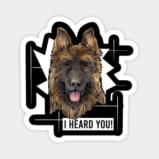 Funny German Shepherd I Heard You Magnet