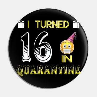 I Turned 16 in quarantine Funny face mask Toilet paper Pin