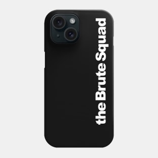 the Brute Squad Phone Case