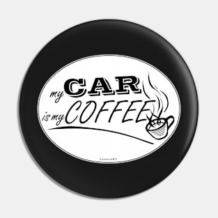 My Car is my Coffee Pin