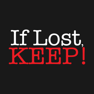 If Lost, Keep - Lost and Found T-Shirt