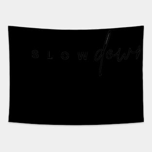 SLOW DOWN" - White T-shirt Tapestry
