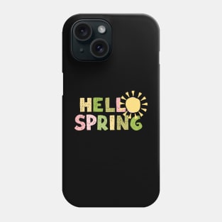 Spring is Here Tee: Hello Spring Phone Case