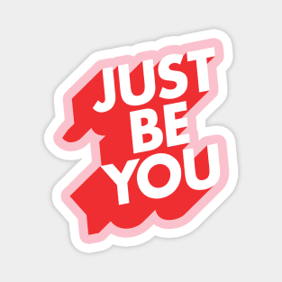 Just Be You Magnet